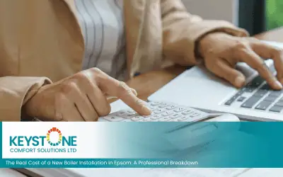 The Real Cost of a New Boiler Installation in Epsom: A Professional Breakdown